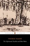 Nešťastný poutník a další díla - The Unfortunate Traveller and Other Works