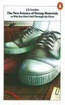 Nová věda o pevných materiálech - aneb proč nepropadnete podlahou - New Science of Strong Materials - Or Why You Don't Fall Through the  Floor