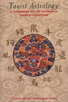 Taoistická astrologie: Taoistická teorie: příručka autentické čínské tradice - Taoist Astrology: A Handbook of the Authentic Chinese Tradition