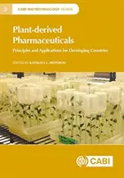 Farmaceutické přípravky rostlinného původu: Zásady a aplikace pro rozvojové země - Plant-Derived Pharmaceuticals: Principles and Applications for Developing Countries
