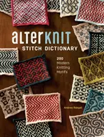 Alterknit Stitch Dictionary: 200 Modern Knitting Motifs (Slovník stehů: 200 moderních pletacích motivů) - Alterknit Stitch Dictionary: 200 Modern Knitting Motifs