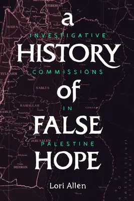 Dějiny falešné naděje: Vyšetřovací komise v Palestině - A History of False Hope: Investigative Commissions in Palestine