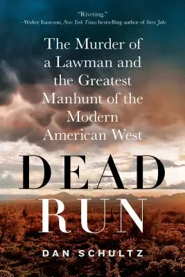 Mrtvý běh: Vražda muže zákona a největší hon na člověka na moderním americkém Západě - Dead Run: The Murder of a Lawman and the Greatest Manhunt of the Modern American West