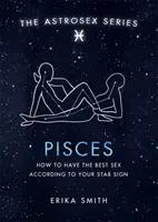 Astrosex: Jak mít nejlepší sex podle svého hvězdného znamení - Ryby - Jak mít nejlepší sex podle svého hvězdného znamení - Astrosex: Pisces - How to have the best sex according to your star sign