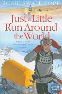 Jen malý běh kolem světa: 5 let, 3 smečky vlků a 53 párů bot - Just a Little Run Around the World: 5 Years, 3 Packs of Wolves and 53 Pairs of Shoes