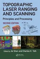 Topografické laserové snímkování a skenování: Principy a zpracování, druhé vydání - Topographic Laser Ranging and Scanning: Principles and Processing, Second Edition