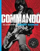 Komando: Autobiografie Johnnyho Ramoneho - Commando: The Autobiography of Johnny Ramone