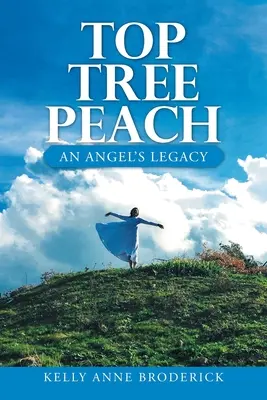Vrcholový strom broskvoně: Andělský odkaz - Top Tree Peach: An Angel's Legacy
