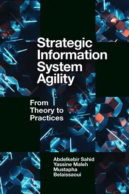 Agilita strategických informačních systémů: Od teorie k praxi - Strategic Information System Agility: From Theory to Practices