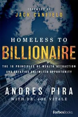 Z bezdomovce miliardářem: Vydejte se na cestu k bohatství: 18 principů přitahování bohatství a vytváření neomezených příležitostí - Homeless to Billionaire: The 18 Principles of Wealth Attraction and Creating Unlimited Opportunity