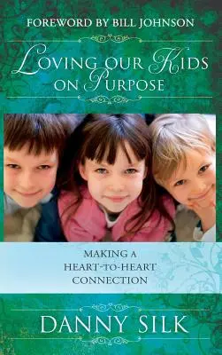Milovat naše děti za účelem (Loving Our Kids on Purpose) - Loving Our Kids on Purpose