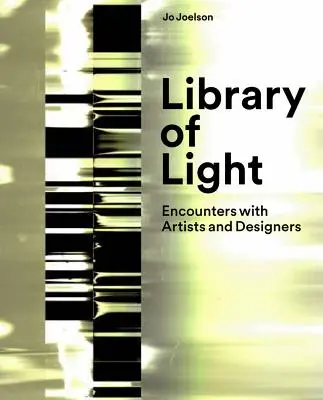 Knihovna světla: Setkání s umělci a designéry - Library of Light: Encounters with Artists and Designers