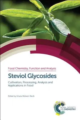 Glykosidy steviolu: Pěstování, zpracování, analýza a aplikace v potravinách - Steviol Glycosides: Cultivation, Processing, Analysis and Applications in Food