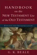Příručka novozákonního užití Starého zákona: Exegeze a výklad - Handbook on the New Testament Use of the Old Testament: Exegesis and Interpretation