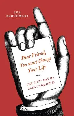 'Milý příteli, musíš změnit svůj život': Dopisy velkých myslitelů - 'Dear Friend, You Must Change Your Life': The Letters of Great Thinkers