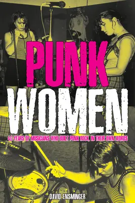 Punk Women: 40 let hudebnic, které budovaly punk rock - Punk Women: 40 Years of Musicians Who Built Punk Rock