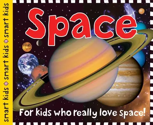 Chytré děti: Vesmír: Pro děti, které opravdu milují vesmír! - Smart Kids: Space: For Kids Who Really Love Space!