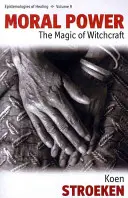 Morální síla: Magie čarodějnictví - Moral Power: The Magic of Witchcraft
