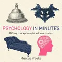 Psychologie v minutách: 200 klíčových pojmů vysvětlených během okamžiku - Psychology in Minutes - 200 Key Concepts Explained in an Instant