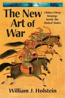 Nové umění války: Hluboká strategie Číny uvnitř Spojených států - The New Art of War: China's Deep Strategy Inside the United States