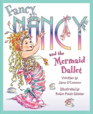 Fancy Nancy a balet mořských panen - Fancy Nancy and the Mermaid Ballet