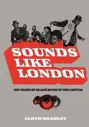 Sounds Like London - 100 let černošské hudby v hlavním městě - Sounds Like London - 100 Years of Black Music in the Capital
