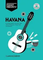 Havana do kapsy: Kapesní průvodce po nejlepších kulturních místech, obchodech, barech a restauracích ve městě - Havana Pocket Precincts: A Pocket Guide to the City's Best Cultural Hangouts, Shops, Bars and Eateries