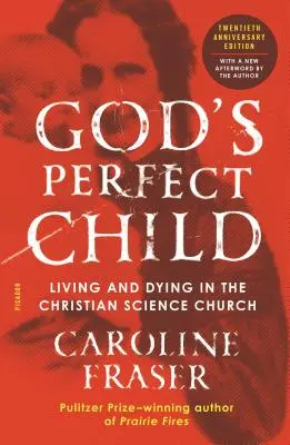 Boží dokonalé dítě (vydání k dvacátému výročí): Život a umírání v církvi křesťanské vědy - God's Perfect Child (Twentieth Anniversary Edition): Living and Dying in the Christian Science Church
