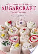 Mezinárodní škola cukrářství: První kniha pro začátečníky - International School of Sugarcraft: Book One Beginners