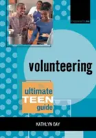 Dobrovolnictví: Průvodce pro teenagery - Volunteering: The Ultimate Teen Guide