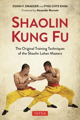 Shaolin Kung Fu: Původní výcvikové techniky šaolinských mistrů Lohanů - Shaolin Kung Fu: The Original Training Techniques of the Shaolin Lohan Masters