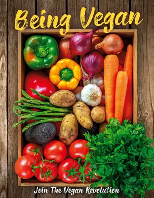 Být veganem: Připojte se k veganské revoluci - Being Vegan: Join the Vegan Revolution