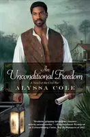 Bezpodmínečná svoboda: Epický milostný příběh z občanské války - An Unconditional Freedom: An Epic Love Story of the Civil War