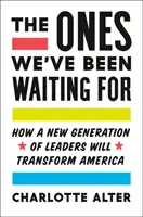 Na koho jsme čekali: Jak nová generace vůdců promění Ameriku: Jak nová generace vůdců promění Ameriku? - The Ones We've Been Waiting for: How a New Generation of Leaders Will Transform America