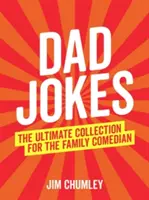 Vtipy pro táty - Ultimátní sbírka pro rodinné komiky - Dad Jokes - The Ultimate Collection for the Family Comedian
