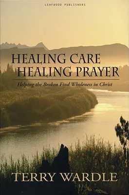 Uzdravující péče, uzdravující modlitba - Healing Care, Healing Prayer