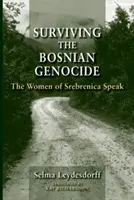 Jak přežít bosenskou genocidu: Ženy ze Srebrenice promlouvají - Surviving the Bosnian Genocide: The Women of Srebrenica Speak