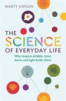 Věda o každodenním životě: Proč kape čaj, hoří toasty a svítí žárovky? - The Science of Everyday Life: Why Teapots Dribble, Toast Burns and Light Bulbs Shine
