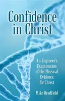 Důvěra v Krista: Inženýrské zkoumání fyzických důkazů o Kristu - Confidence in Christ: An Engineer's Examination of the Physical Evidence for Christ