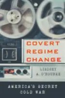 Tajná změna režimu: Tajná studená válka v Americe - Covert Regime Change: America's Secret Cold War