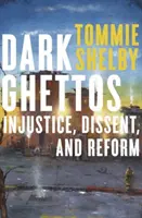 Temná ghetta: Nespravedlnost, nesouhlas a reformy - Dark Ghettos: Injustice, Dissent, and Reform