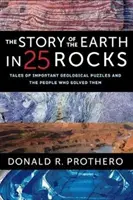 Příběh Země v 25 horninách: Příběhy o významných geologických hádankách a lidech, kteří je vyřešili. - The Story of the Earth in 25 Rocks: Tales of Important Geological Puzzles and the People Who Solved Them