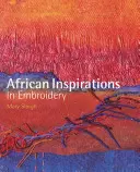 Africké inspirace ve vyšívání - African Inspirations in Embroidery