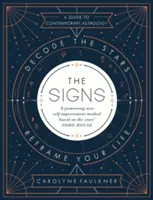 Znamení - Rozšifrujte hvězdy, přehodnoťte svůj život - Signs - Decode the Stars, Reframe Your Life
