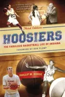 Hoosiers, třetí vydání: Báječný basketbalový život Indiany, třetí vydání - Hoosiers, Third Edition: The Fabulous Basketball Life of Indiana