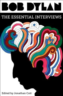 Bob Dylan: Zásadní rozhovory - Bob Dylan: The Essential Interviews