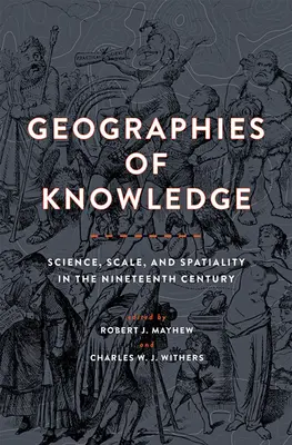 Geografie vědění: Věda, měřítko a prostorovost v devatenáctém století - Geographies of Knowledge: Science, Scale, and Spatiality in the Nineteenth Century