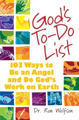 Boží seznam úkolů: Jak být andělem a konat Boží dílo na Zemi: 103 způsobů, jak být andělem a konat Boží dílo na Zemi. - God's To-Do List: 103 Ways to Be an Angel and Do God's Work on Earth