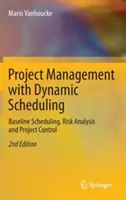 Řízení projektů s dynamickým plánováním: Vycházejte z dynamického plánování, analýzy rizik a řízení projektu. - Project Management with Dynamic Scheduling: Baseline Scheduling, Risk Analysis and Project Control