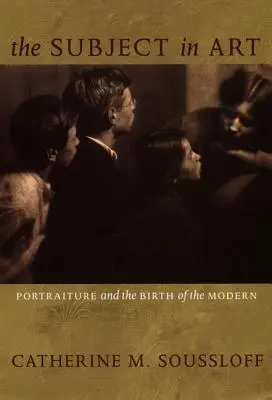 Subjekt v umění: Portrét a zrod moderny - The Subject in Art: Portraiture and the Birth of the Modern
